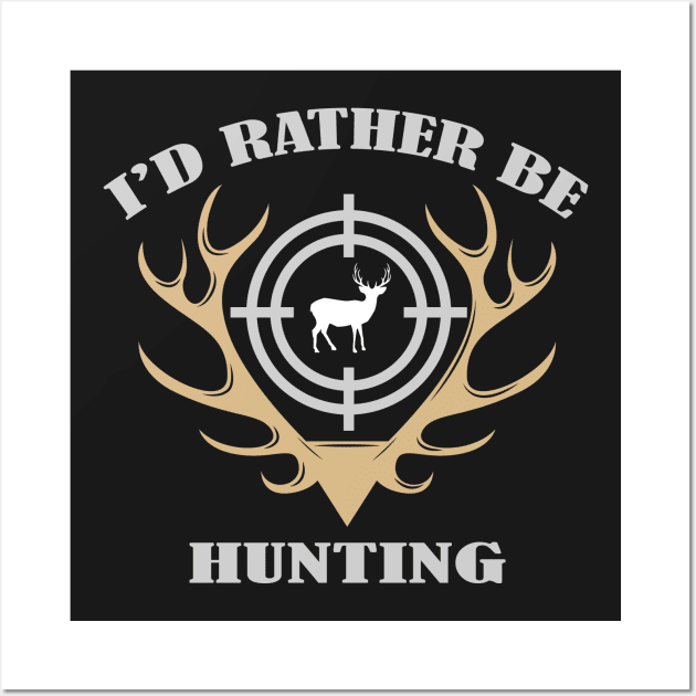 I’d Rather be Hunting Wall Art by mstory